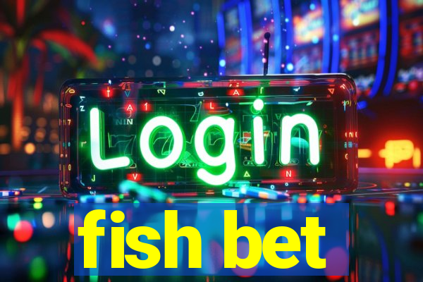 fish bet